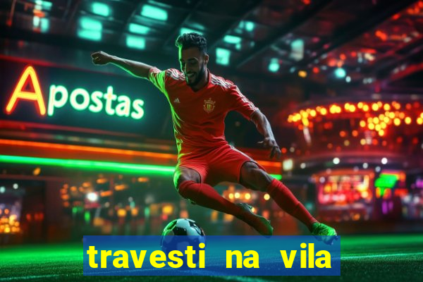 travesti na vila nova cachoeirinha